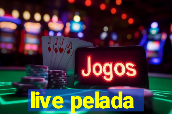 live pelada